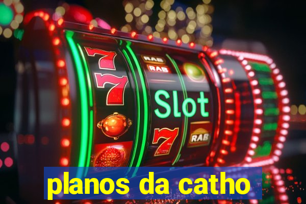 planos da catho